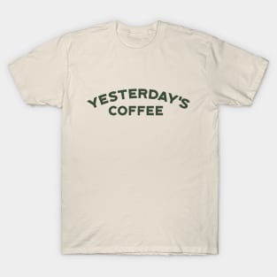 Yesterday's Coffee T-Shirt